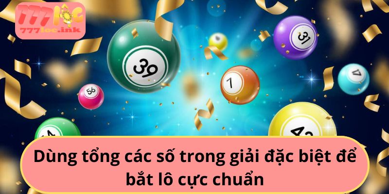 Dùng tổng các số trong giải đặc biệt để bắt lô cực chuẩn