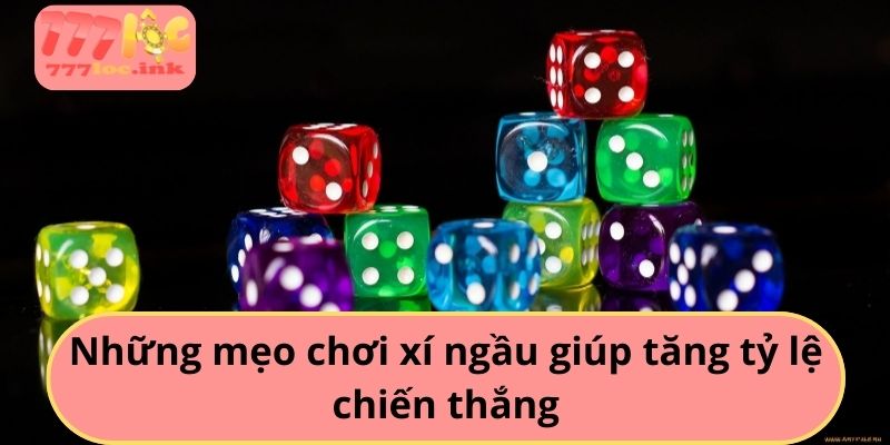 Những mẹo chơi xí ngầu giúp tăng tỷ lệ chiến thắng