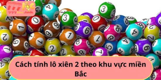 Cách tính lô xiên 2 theo khu vực miền Bắc